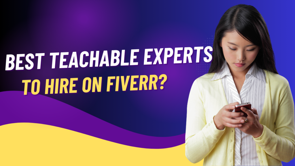 Best Teachable Experts to Hire on Fiverr